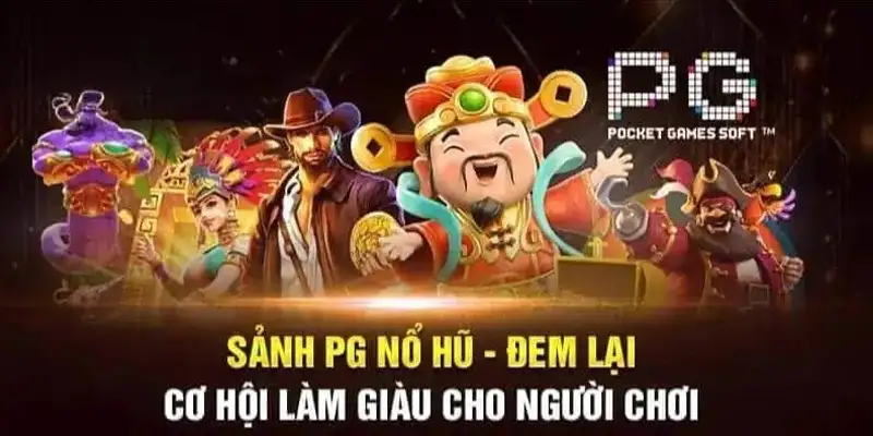 Hiểu cơ bản về sảnh PG Nổ Hũ thế nào?